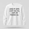When My Arms Can't Hug You I Hope My Prayers Do Shirt (2)